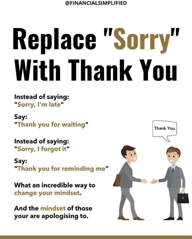 What To Say Instead Of Sorry At Work @FINANCIALSIMPLIFIED Replace "Sorry" With Thank You Instead of saying