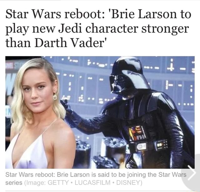Star Wars reboot 'Brie Larson to play new Jedi character stronger than