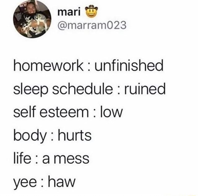 Homework unfinished sleep schedule ruined self esteem low body