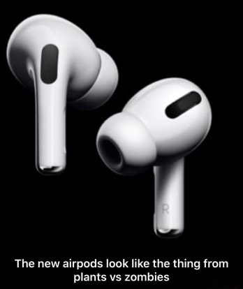 The new airpods look like the thing from plams vs zombies - The new ...