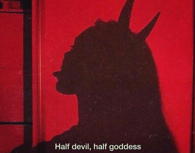 Half devil, half goddess - iFunny