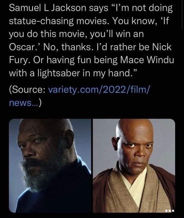 Samuel L Jackson says "I'm not doing statuechasing movies. You know