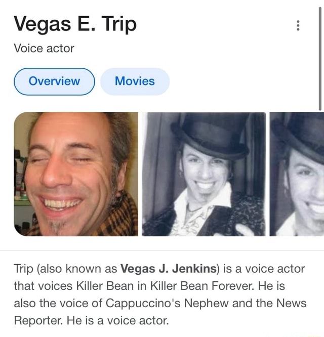Vegas E. Trip Voice actor Overview Movies Trip (also known as Vegas J