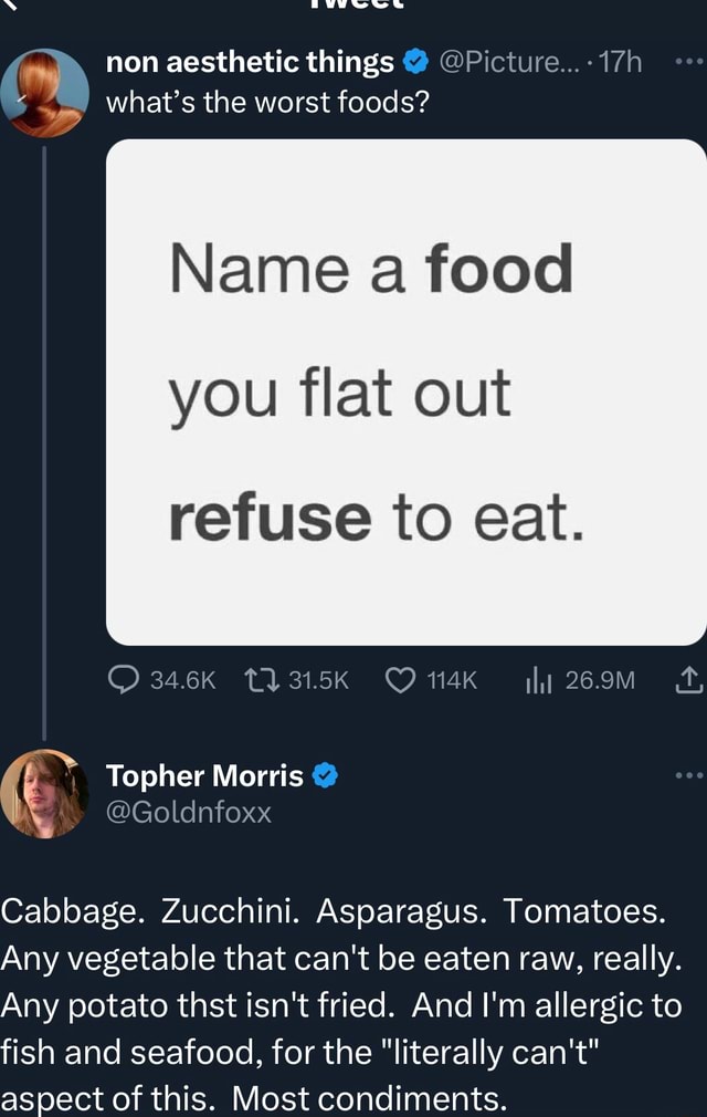 Non aesthetic things @Picture...- what's the worst foods? Name a food ...