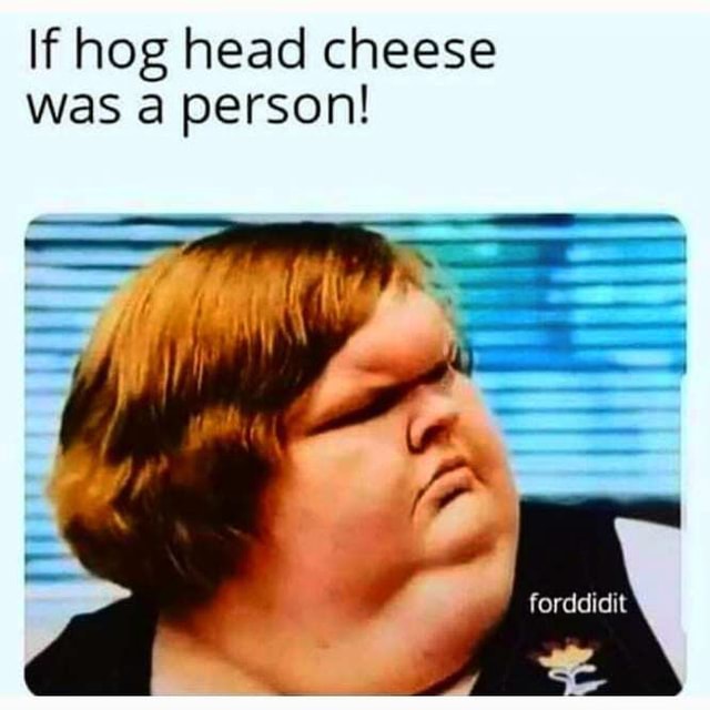 If Hog Head Cheese Was A Person America S Best Pics And Videos