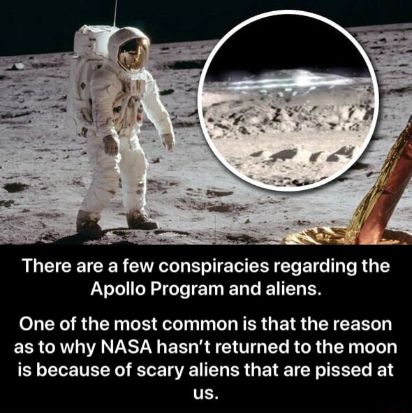 There are a few conspiracies regarding the Apollo Program and aliens ...