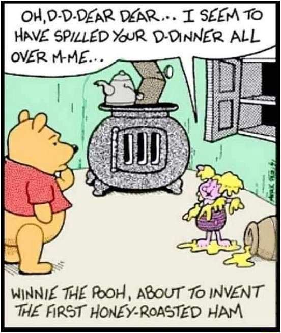 HAVE SPILLED YOUR. D-DINNER. ALL WINNIE THE POOH, ABOUT 70 INVENT THE ...