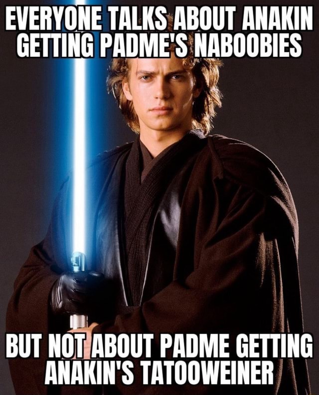 EVERYONE TALKS ABOUT ANAKIN GETTING PADME'S NABOOBIES AN BUT NOT ABOUT ...