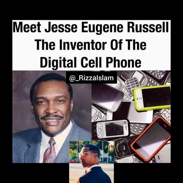 Meet Jesse Eugene Russell The Inventor Of The Digital Cell Phone iFunny