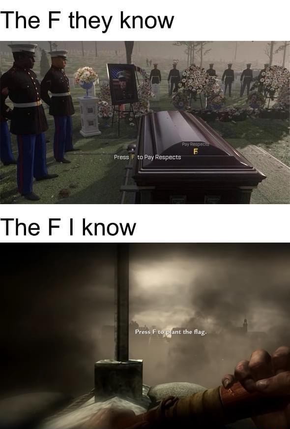 Pay Respec! Press F to Pay Respects THE THEY KNOW THEE MAN