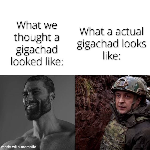 What we thought a What a actual gigachad looks like: gigachad looked ...