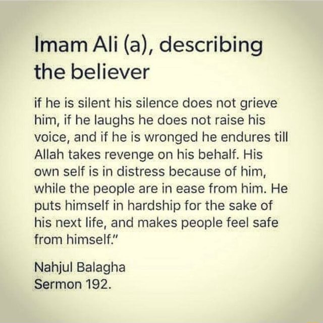 Imam Ali (a), describing the believer if he is silent his silence does ...