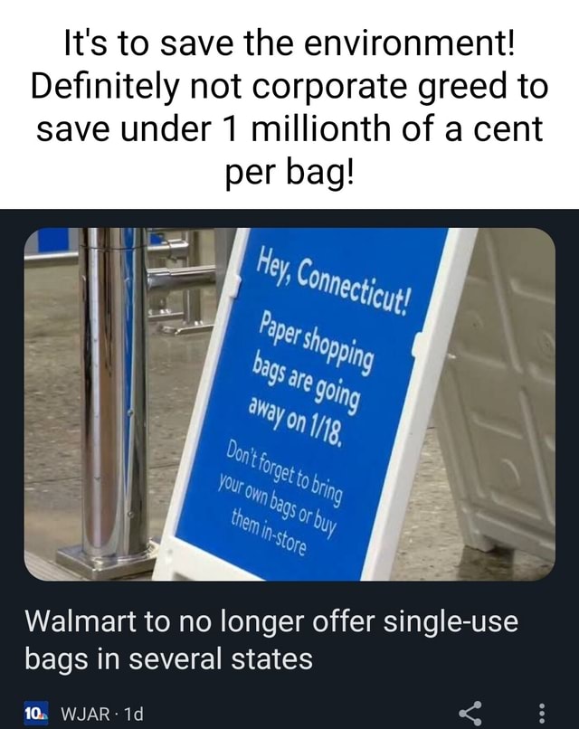 It's to save the environment! Definitely not corporate greed to save under 1 millionth of a cent