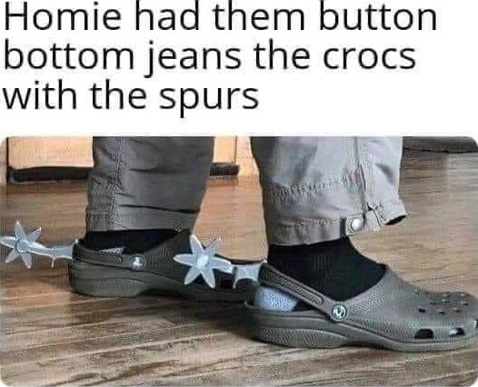 RFiomie them outton bottom jeans the crocs with the spurs - iFunny