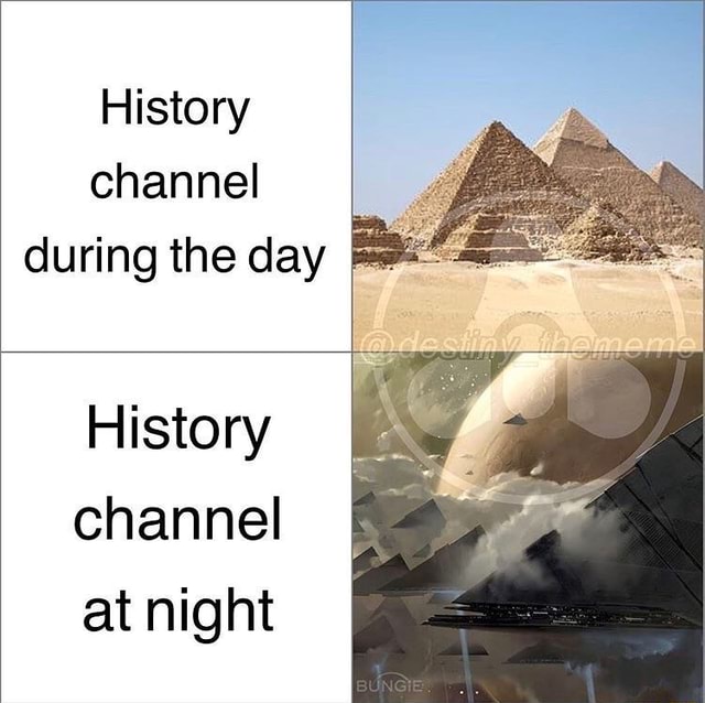 History channel during the day History Channel at night - iFunny