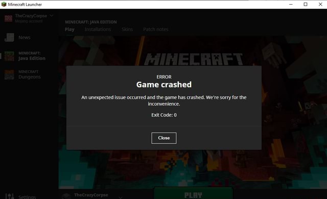 Minecraft Launcher Error Game Crashed An Unexpected Issue Occurred And The Game Has Crashed We Re Sorry For The Inconvenience Exit Code 0 Close Ifunny