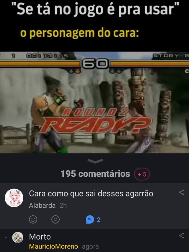 Se Tá No Jogo é Pra Usar Personagem Do Cara I 195 Comentários 5