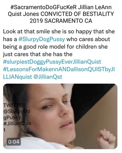 #SacramentoDoGFuckeR Jillian LeAnn Quist Jones CONVICTED OF BESTIALITY