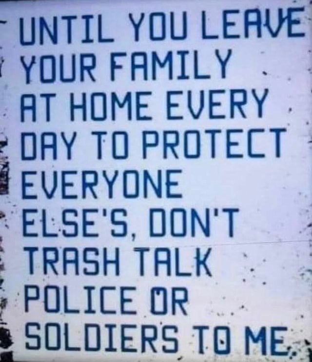 UNTIL YOU LEAVE YOUR FAMILY . AT HOME EVERY DAY TO PROTECT EVERYONE