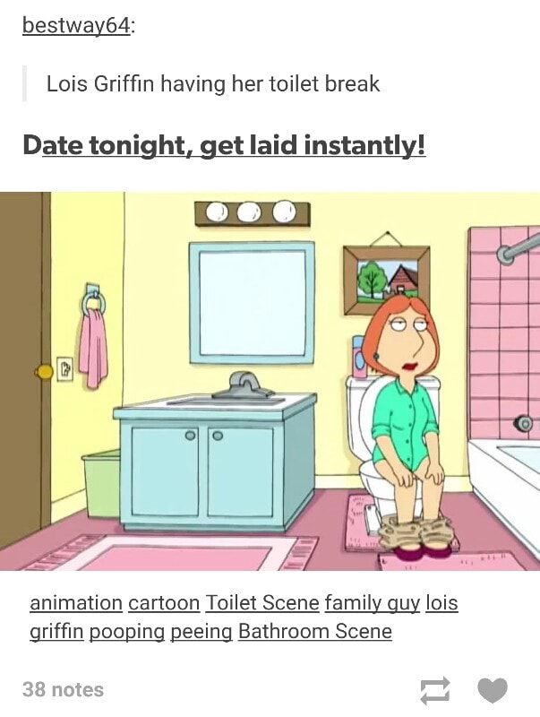 Bestway64 Lois Grifﬁn having hertoilet break Datetoni ht