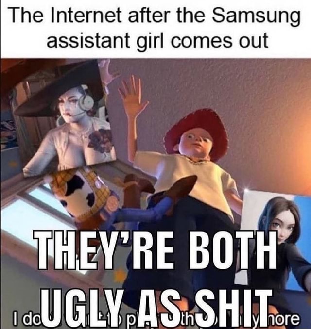 The Internet After The Samsung Assistant Girl Comes Out Ad Re Both Ugly As Shit