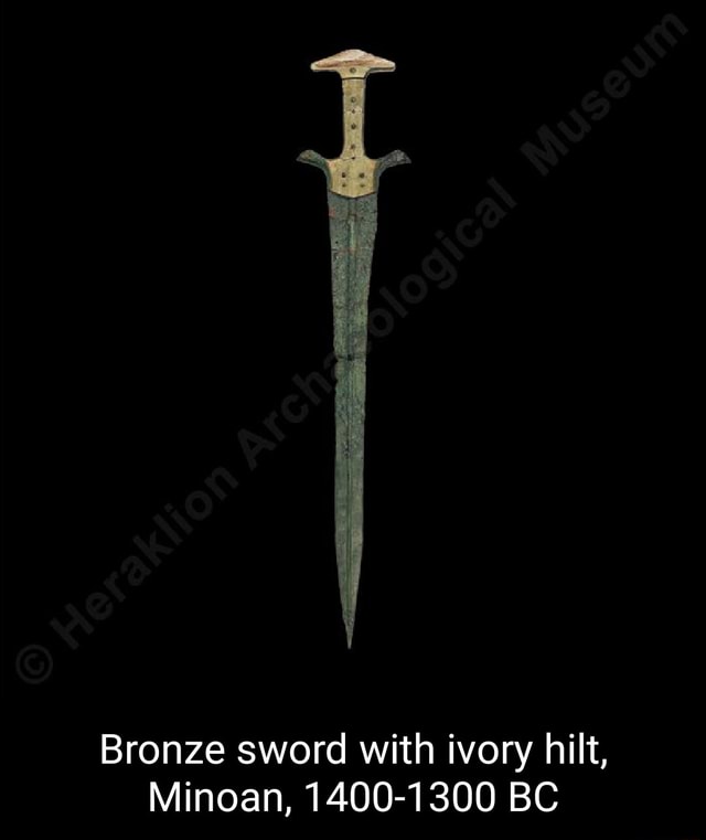 Bronze sword with ivory hilt, Minoan, 1400-1300 BC - iFunny