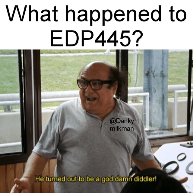 What Happened to EDP445? 