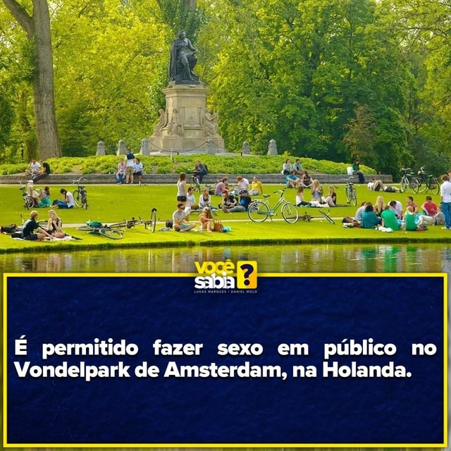 É Permitido Fazer Sexo Em Público No Vondelpark De Amsterdam Na