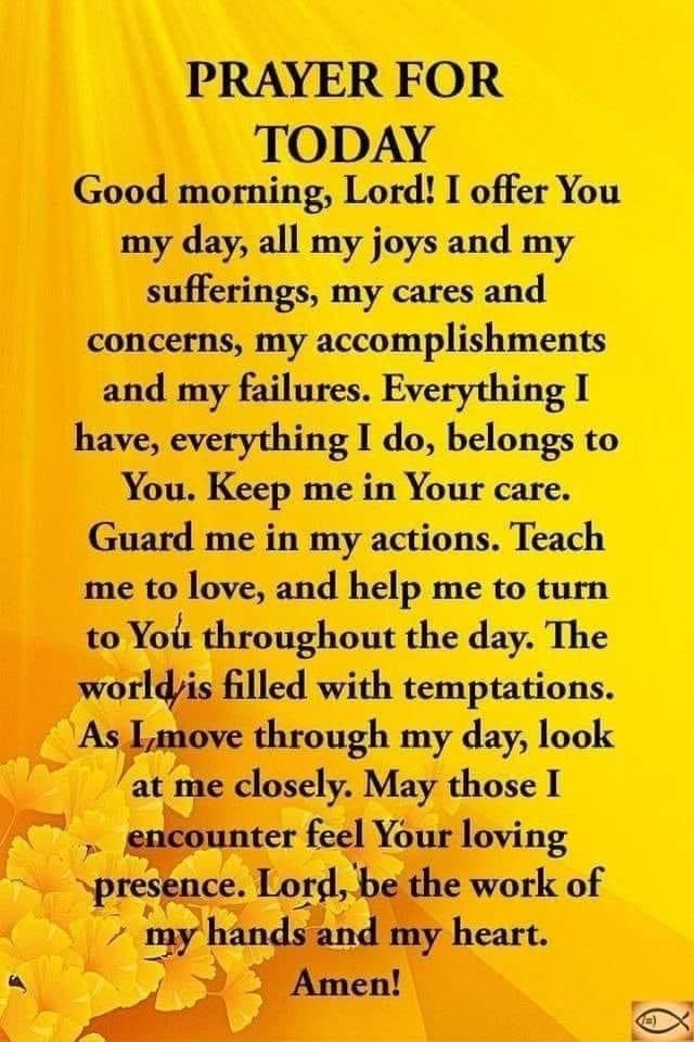 PRAYER FOR TODAY Good morning, Lord! I offer You my day, all my joys ...