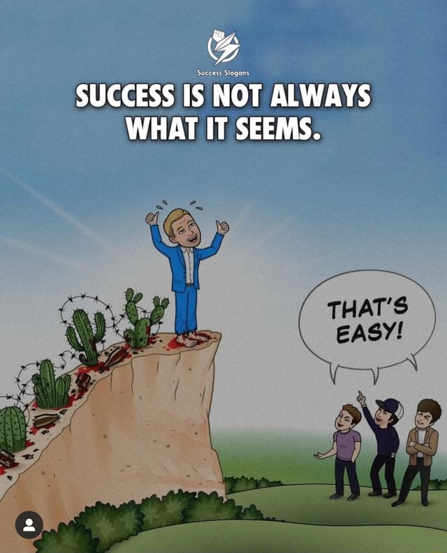 success-is-not-always-what-it-seems-ifunny