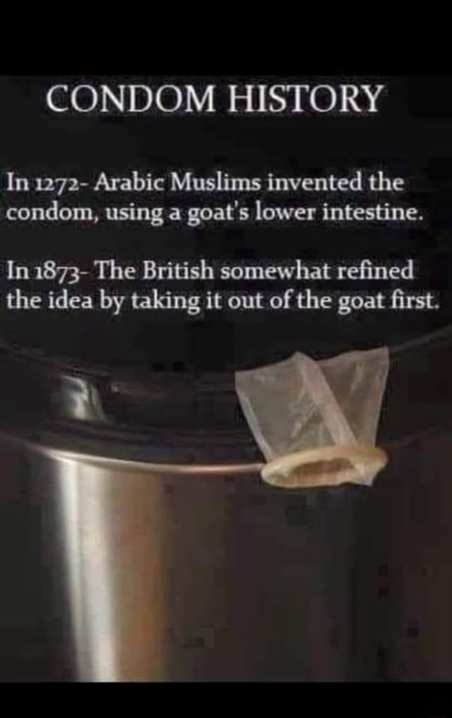 Condom History In 1272 Arabic Muslims Invented The Condom Using A