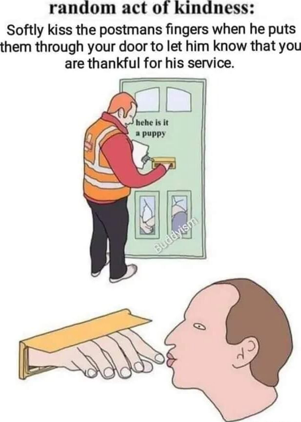 Random act of kindness: Softly kiss the postmans fingers when he puts ... - Act Of Kindness Through Kiss