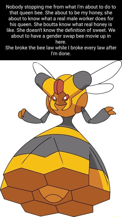 Nobody stopping me from what I'm about to do to that queen bee. She ...