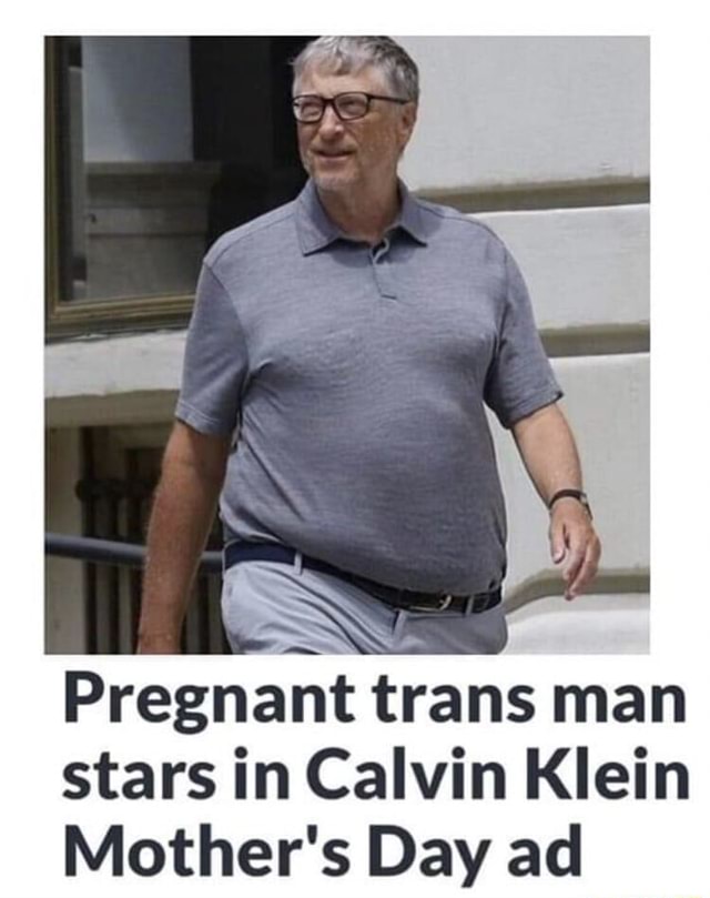 Pregnant Trans Man Stars In Calvin Klein Mothers Dav Ad Ifunny