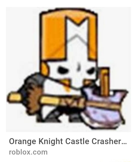 Orange Knight Castle Crasher - castle crashers roblox