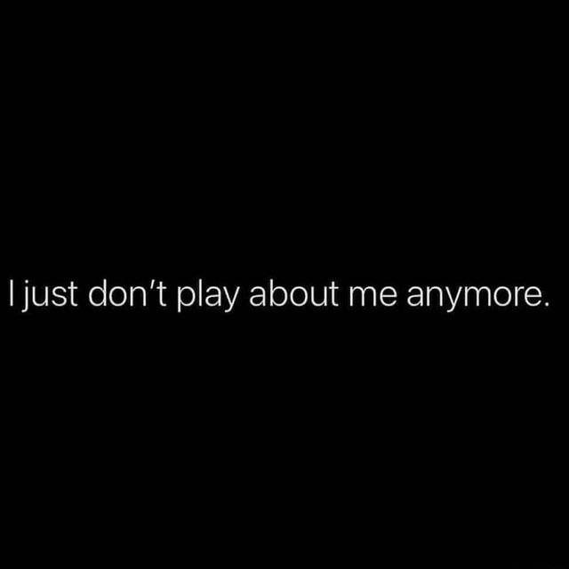 DONT PLAY ME QUOTES –