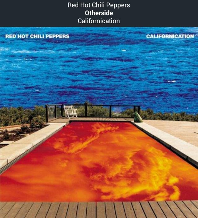 Red Hot Chili Peppers Otherside Californication )