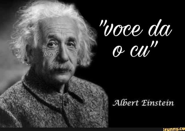 Albert Einstein - iFunny Brazil