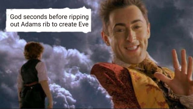 God seconds before ripping out Adams rib to create Eve - iFunny