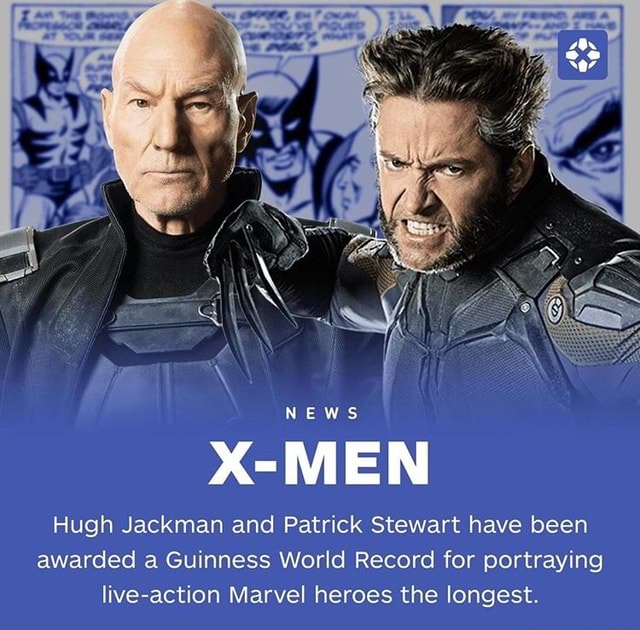 Hugh Jackman and Patrick Stewart have been awarded a Guinness World ...