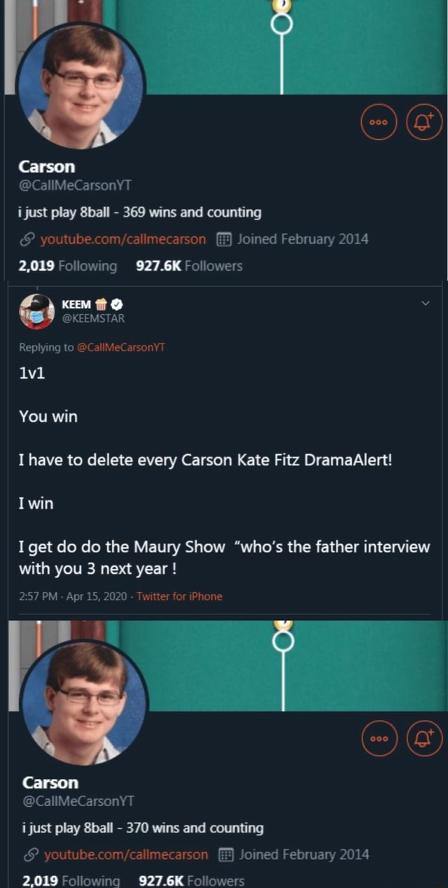 I Just Play 8ball 369 Wins And Counting Youtube Com Callmecarson Joined February 14 I Have To Delete Carson Kate Fitz Dramaalert I Get Do Do The Maury Show Who S The Father Interview With