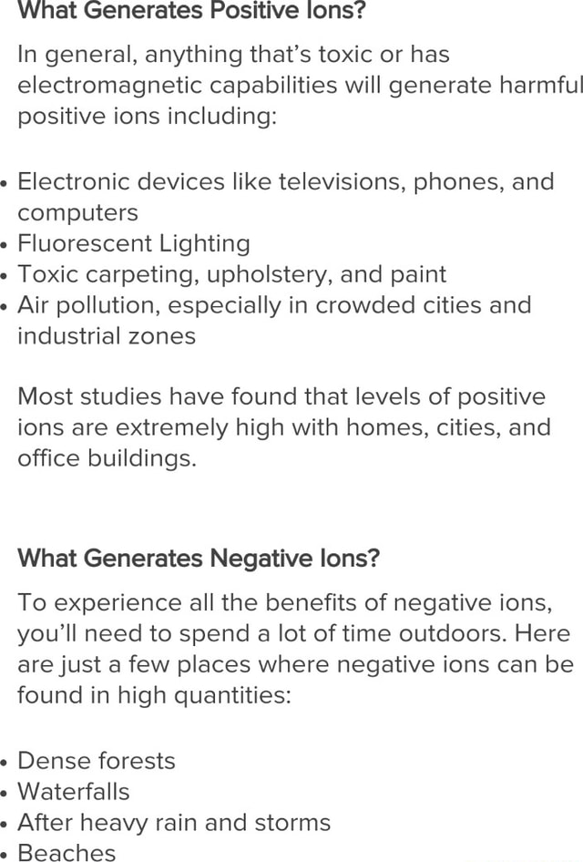 What Generates Positive lons? In general, anything that's toxic or has