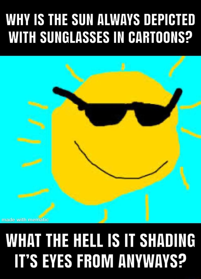 why-is-the-sun-always-depicted-with-sunglasses-in-cartoons-made-with