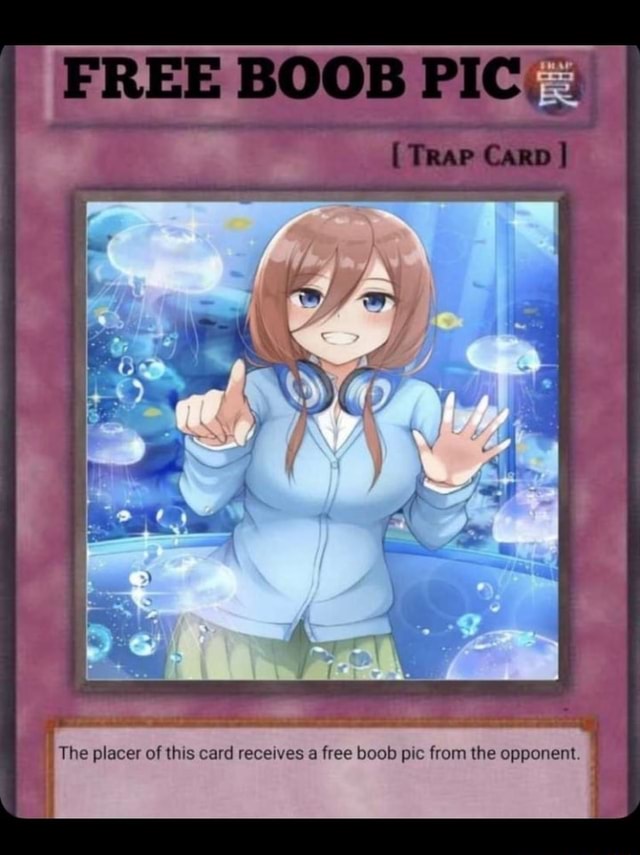 FREE BOOB PIC; [ Trap CaRD ] The placer of this card receives a free boob  pic from the opponent 