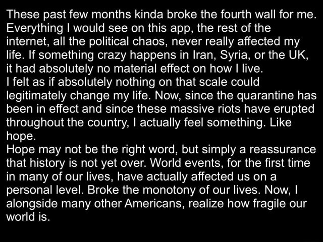 These past few months kinda broke the fourth wall for me. Everything I ...