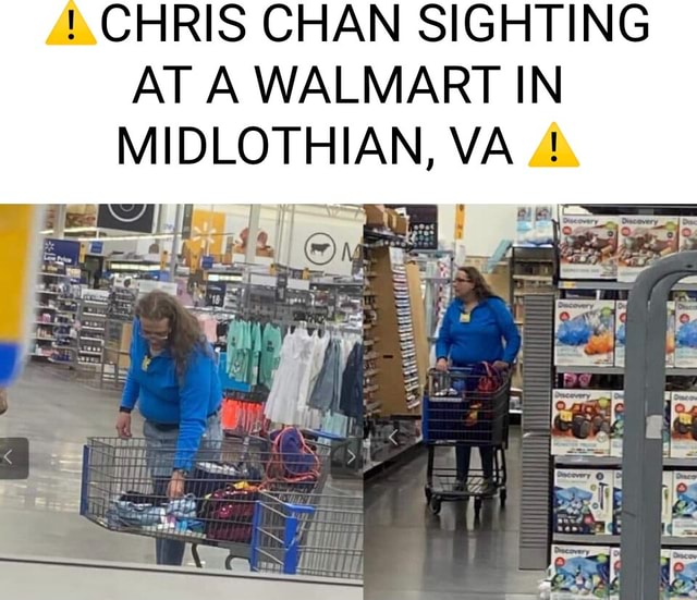 CHRIS CHAN SIGHTING AT A WALMART IN MIDLOTHIAN, VA I - iFunny