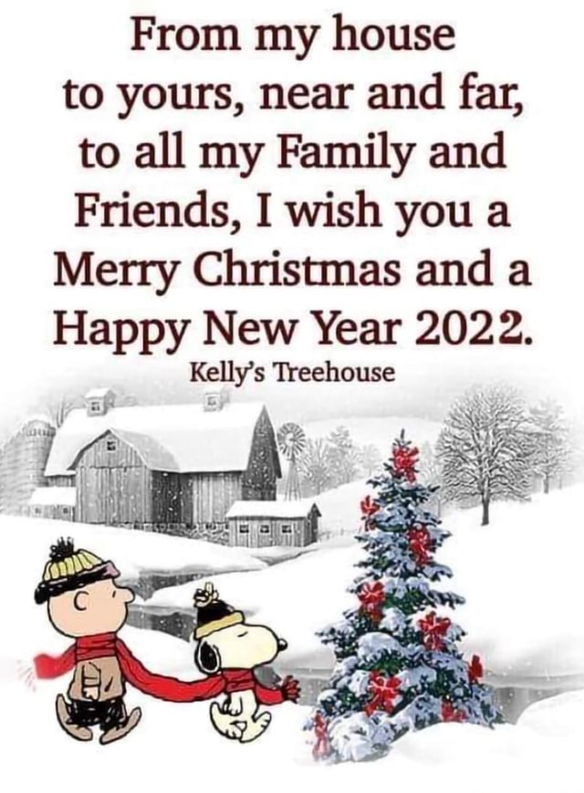 From My House To Yours, Near And Far, To All My Family And Friends, I Wish You A Merry Christmas And A Happy New Year 2022. Kelly's Treehouse - America's Best Pics