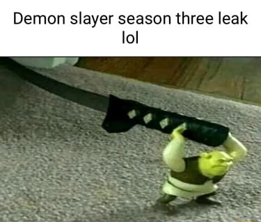 Demon slayer season three leak lol - iFunny