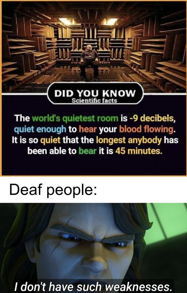 DID YOU KNOW Scientific facts The world's quietest room is 9 decibels