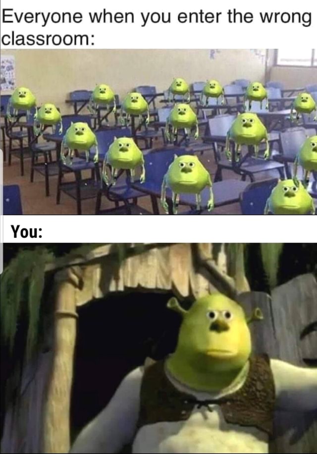 Everyone when you enter the wrong classroom: - iFunny